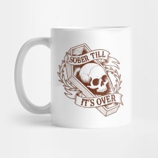 Sober Life Recovery Normalize Sobriety Sober Till It's Over Mug